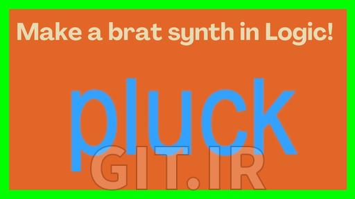 دوره pluck: ساخت صدای Pluck به سبک Brat با استفاده از Retro Synth در Logic Pro